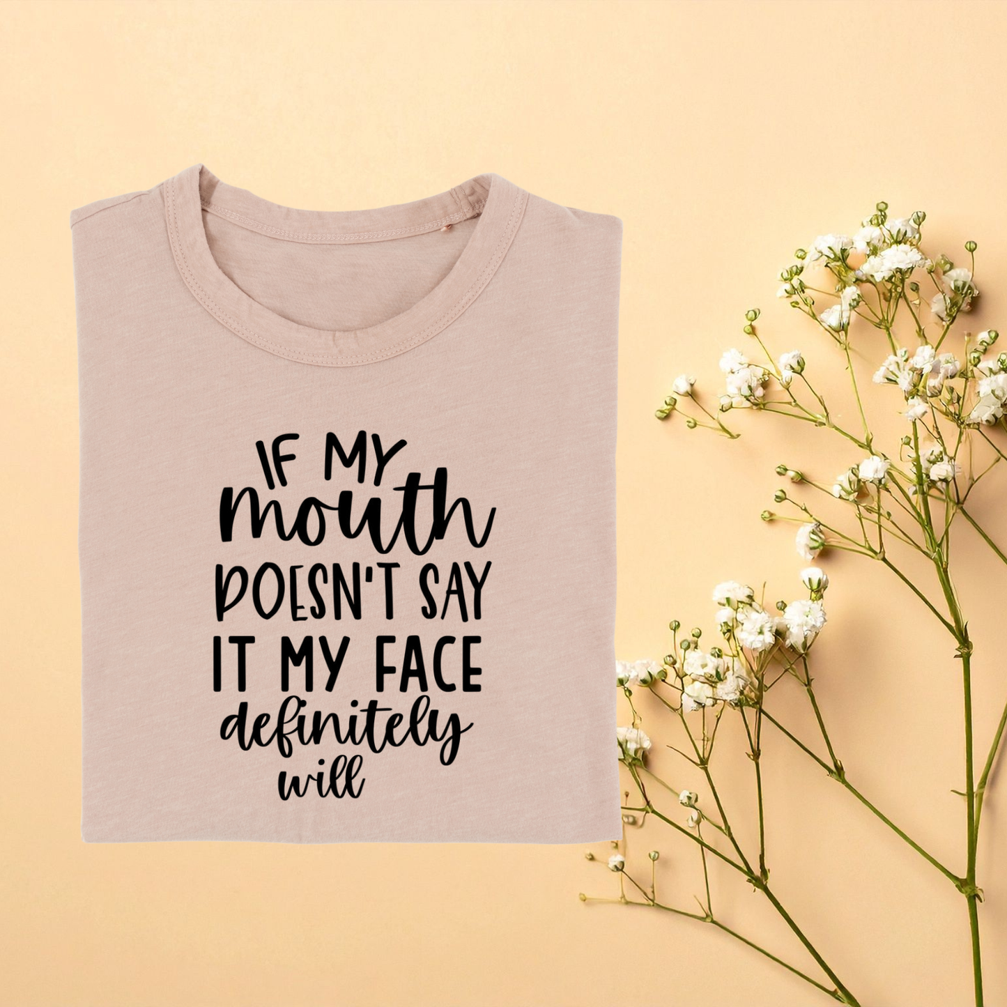 If My Mouth Doesn't Say It My Face Will