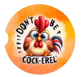 Don't Be A Cock-Erel Car Coasters