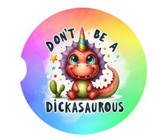 Don't Be A Dickasaurous Car Coasters