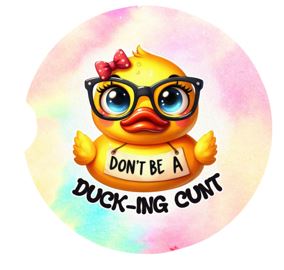 Don't Be A Duck-ing Cunt Car Coasters
